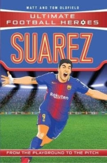 Ultimate Football Heroes  Suarez (Ultimate Football Heroes - the No. 1 football series): Collect Them All! - Matt & Tom Oldfield (Paperback) 10-08-2017 
