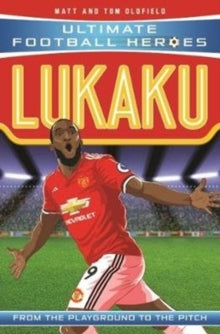 Ultimate Football Heroes  Lukaku (Ultimate Football Heroes - the No. 1 football series): Collect Them All! - Matt & Tom Oldfield (Paperback) 08-02-2018 