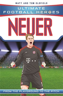 Ultimate Football Heroes  Neuer (Ultimate Football Heroes) - Collect Them All! - Matt & Tom Oldfield (Paperback) 22-03-2018 