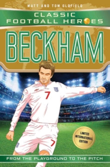 Classic Football Heroes - Limited International Edition  Beckham (Classic Football Heroes - Limited International Edition) - Matt & Tom Oldfield (Paperback) 31-05-2018 