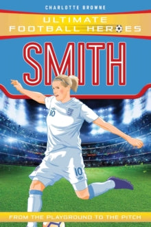 Ultimate Football Heroes  Smith (Ultimate Football Heroes - the No. 1 football series): Collect them all! - Charlotte Browne (Paperback) 07-03-2019 