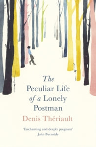 The Peculiar Life of a Lonely Postman - Denis Theriault; Liedewy Hawke (Paperback) 02-02-2017 