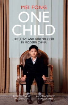 One Child: Life, Love and Parenthood in Modern China - Mei Fong (Paperback) 02-02-2017 