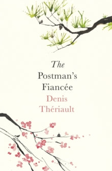 The Postman's Fiancee - Denis Theriault; John Cullen (Paperback) 01-06-2017 