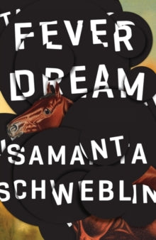Fever Dream: Now a major Netflix film - Samanta Schweblin; Megan McDowell (Paperback) 05-10-2017 