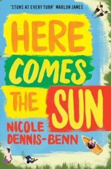 Here Comes the Sun: 'Stuns at every turn' - Marlon James - Nicole Dennis-Benn (Paperback) 07-09-2017 