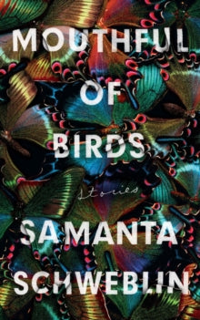 Mouthful of Birds: LONGLISTED FOR THE MAN BOOKER INTERNATIONAL PRIZE, 2019 - Samanta Schweblin; Megan McDowell (Paperback) 07-02-2019 Long-listed for Man Booker International Prize 2019. Nominated for Shirley Jackson Award 2019.