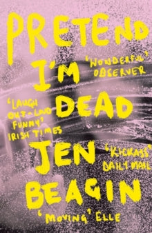 Pretend I'm Dead - Jen Beagin (Paperback) 07-02-2019 
