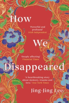How We Disappeared: LONGLISTED FOR THE WOMEN'S PRIZE FOR FICTION 2020 - Jing-Jing Lee (Paperback) 06-02-2020 Short-listed for Singapore Literature Prize 2020. Long-listed for Women's Prize for Fiction 2020 and HWA Debut Crown Award 2019.