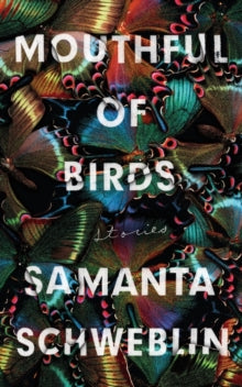 Mouthful of Birds: LONGLISTED FOR THE MAN BOOKER INTERNATIONAL PRIZE, 2019 - Samanta Schweblin; Megan McDowell (Paperback) 03-10-2019 Long-listed for Man Booker International Prize 2019. Nominated for Shirley Jackson Award 2019.