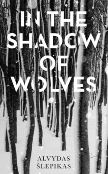 In the Shadow of Wolves: A Times Book of the Year, 2019 - Alvydas Slepikas; Romas Kinka (Paperback) 05-03-2020 Winner of Georg Dehio Book Prize 2018 (Germany) and Justinas Marcinkevicius Prize and Writers' Union Award, Lithuania.