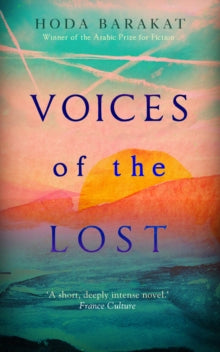 Voices of the Lost: Winner of the International Prize for Arabic Fiction 2019 - Hoda Barakat; Marilyn Booth (Paperback) 04-02-2021 Winner of International Prize for Arabic Fiction 2019. Short-listed for Saif Ghobash Banipal Prize 2021.