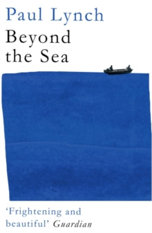 Beyond the Sea: From the winner of the Kerry Group Irish Novel of the Year Award, 2018 - Paul Lynch (Paperback) 02-04-2020 