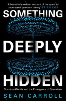 Something Deeply Hidden: Quantum Worlds and the Emergence of Spacetime - Sean Carroll (Paperback) 15-04-2021 