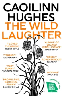 The Wild Laughter: Winner of the 2021 Encore Award - Caoilinn Hughes (Paperback) 06-05-2021 