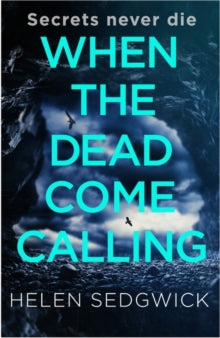 When the Dead Come Calling: The Burrowhead Mysteries: A Scottish Book Trust 2020 Great Scottish Novel - Helen Sedgwick (Paperback) 03-06-2021 