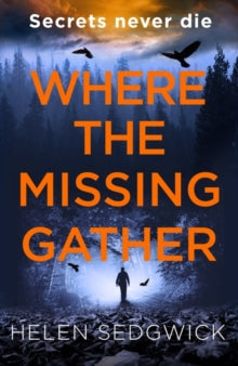 Where the Missing Gather: 'Helen Sedgwick saw into the future and that future is now!' Lemn Sissay, author of My Name Is Why - Helen Sedgwick (Paperback) 08-07-2021 