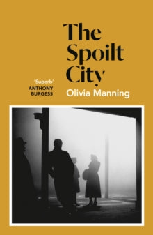 The Spoilt City: The Balkan Trilogy 2 - Olivia Manning (Paperback) 11-02-2021 