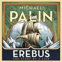 Erebus: The Story of a Ship - Michael Palin; Michael Palin (CD-Audio) 20-09-2018 