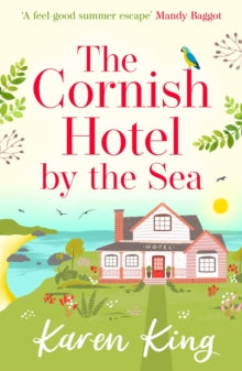 The Cornish Hotel by the Sea: The perfect uplifting summer read - Karen King (Paperback) 13-07-2017 