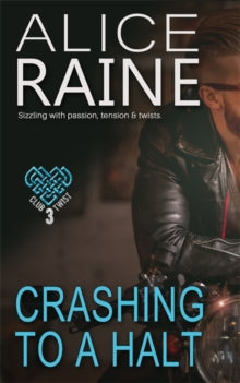 Club Twist  Crashing To A Halt: A deeply erotic tale of passion, tension and twists (The Club Twist Series) - Alice Raine (Paperback) 19-08-2021 