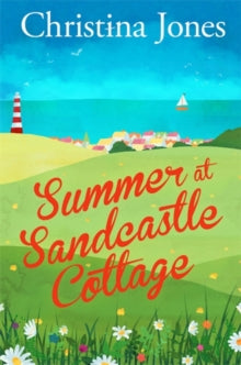 Summer at Sandcastle Cottage: Curl up with the MOST joyful, escapist read... - Christina Jones (Paperback) 18-03-2021 