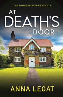 At Death's Door: The Shires Mysteries 2: A twisty and gripping cosy mystery - Anna Legat (Paperback) 13-01-2022 