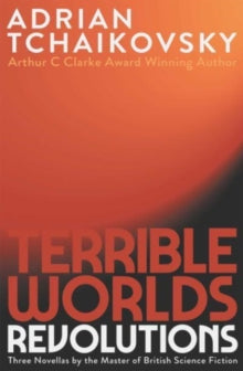 Terrible Worlds: Revolutions  Terrible Worlds: Revolutions - Adrian Tchaikovsky (Paperback) 23-05-2023 