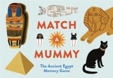 Match a Mummy: The Ancient Egypt Memory Game - Anna Claybourne; Lea Maupetit (Cards) 06-04-2020 