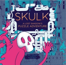 Skulk: A Lost Shadow's Puzzle Adventure - Robin Etherington; Renaud Vigourt (Hardback) 07-09-2020 