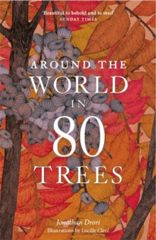 Around the World in 80 Trees - Jonathan Drori; Lucille Clerc (Paperback) 16-03-2020 