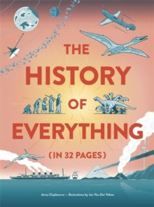 The History of Everything in 32 Pages - Anna Claybourne; Jan Van der Veren (Hardback) 05-10-2020 