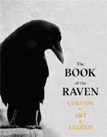 The Book of the Raven: Corvids in Art and Legend - Angus Hyland; Caroline Roberts (Paperback) 14-10-2021 