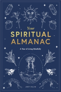 Your Spiritual Almanac: A Year of Living Mindfully - Joey Hulin (Hardback) 02-09-2021 