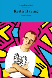 Lives of the Artists  Keith Haring - Simon Doonan (Hardback) 18-02-2021 