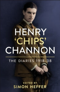 Henry 'Chips' Channon: The Diaries (Volume 1): 1918-38 - Chips Channon (Hardback) 04-03-2021 
