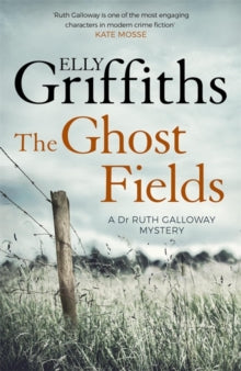 The Dr Ruth Galloway Mysteries  The Ghost Fields: The Dr Ruth Galloway Mysteries 7 - Elly Griffiths (Paperback) 02-06-2016 