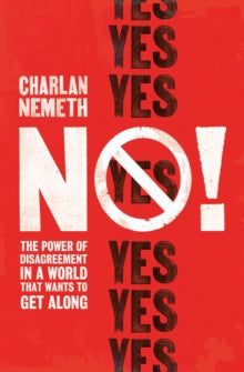 No!: The Power of Disagreement in a World that Wants to Get Along - Charlan Nemeth (Paperback) 03-01-2019 