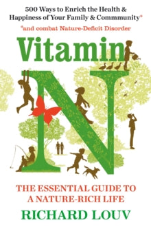 Vitamin N: The Essential Guide to a Nature-Rich Life - Richard Louv  (Paperback) 01-06-2017 