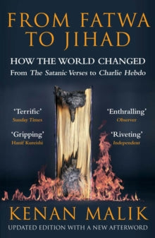 From Fatwa to Jihad: How the World Changed: The Satanic Verses to Charlie Hebdo - Kenan Malik (Paperback) 02-02-2017 Long-listed for ORWELL PRIZE 2010 (UK).