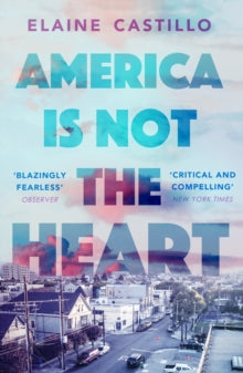 America Is Not the Heart - Elaine Castillo (Paperback) 07-03-2019 Long-listed for ELLE Big Book Award 2018 (UK).