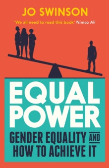 Equal Power: Gender Equality and How to Achieve It - Jo Swinson (Paperback) 07-02-2019 