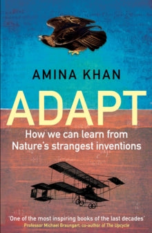 Adapt: How We Can Learn from Nature's Strangest Inventions - Amina Khan (Paperback) 05-04-2018 