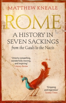Rome: A History in Seven Sackings - Matthew Kneale (Paperback) 01-10-2018 Short-listed for PEN HESSELL-TILTMAN 2017 (UK).