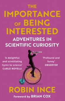 The Importance of Being Interested: Adventures in Scientific Curiosity - Robin Ince (Paperback) 01-09-2022 