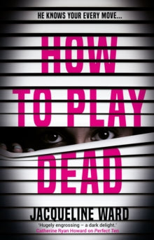 How to Play Dead - Jacqueline Ward (Paperback) 07-11-2019 