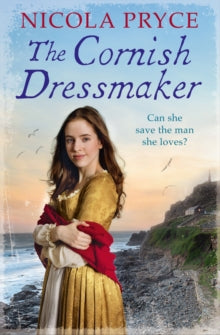 Cornish Saga  The Cornish Dressmaker: A sweeping historical romance for fans of Bridgerton - Nicola Pryce  (Paperback) 03-05-2018 