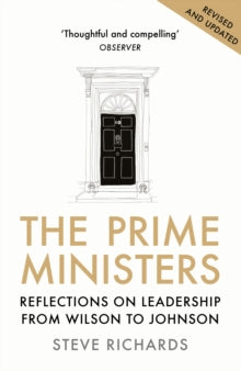 The Prime Ministers: Reflections on Leadership from Wilson to Johnson - Steve Richards (Paperback) 03-09-2020 