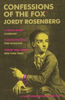 Confessions of the Fox - Jordy Rosenberg (Paperback) 02-05-2019 Short-listed for HWA DEBUT CROWN AWARD 2019 (UK). Long-listed for CENTER FOR FICTION FIRST NOVEL PRIZE 2018 (UK) and Dublin Literary Award 2020 (UK).