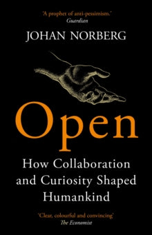 Open: How Collaboration and Curiosity Shaped Humankind - Johan Norberg (Paperback) 06-05-2021 